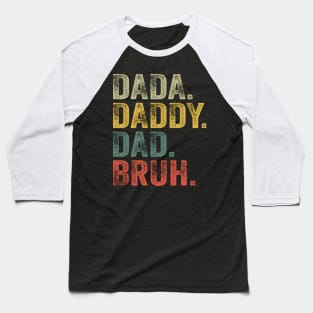 Dada Daddy Dad Bruh Fathers Day Dad Baseball T-Shirt